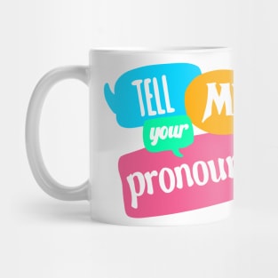 Tell me your Pronouns Mug